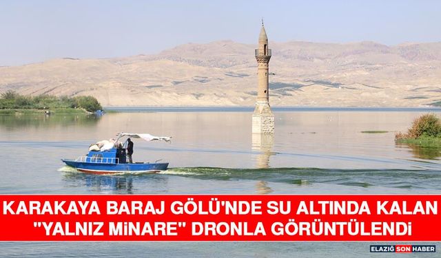 Karakaya Baraj Gölü'nde Su Altında Kalan "Yalnız Minare" Dronla Görüntülendi