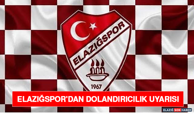 Elazığspor'dan Dolandırıcılık Uyarısı