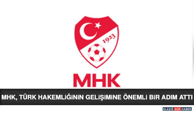 MHK, Türk Hakemliğinin Gelişimine Önemli Bir Adım Attı