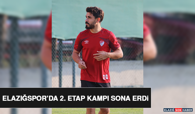 Elazığspor’da 2. Etap Kampı Sona Erdi