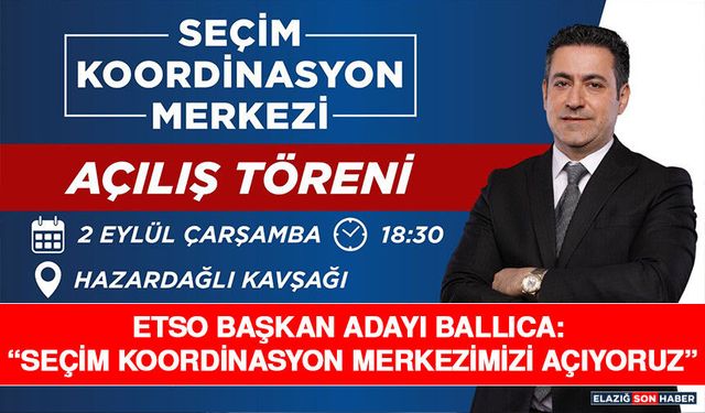 ETSO Başkan Adayı Ballıca: “Seçim Koordinasyon Merkezimizi Açıyoruz”