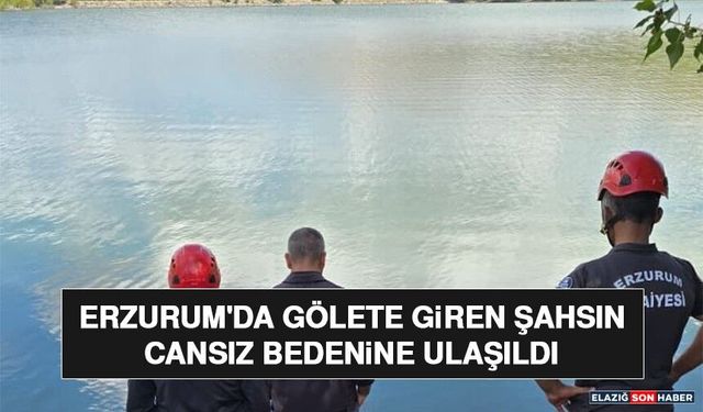 Erzurum'da Gölete Giren Şahsın Cansız Bedenine Ulaşıldı