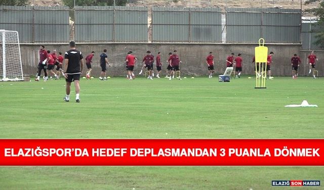 Elazığspor’da Hedef Deplasmandan 3 Puanla Dönmek