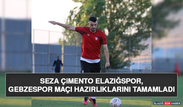 Seza Çimento Elazığspor, Gebzespor Maçı Hazırlıklarını Tamamladı