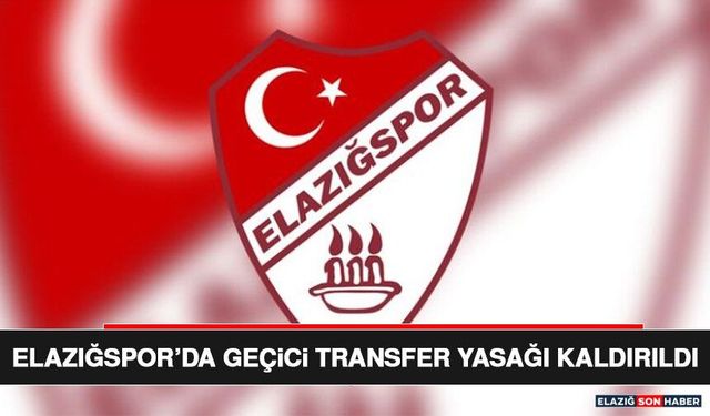 Elazığspor’da Geçici Transfer Yasağı Kaldırıldı