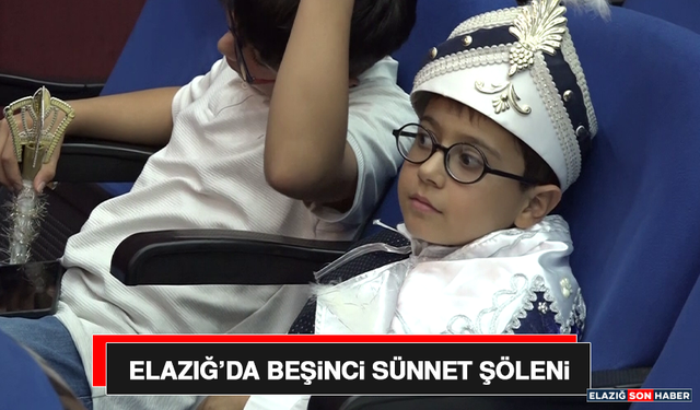 Elazığ’da Beşinci Sünnet Şöleni