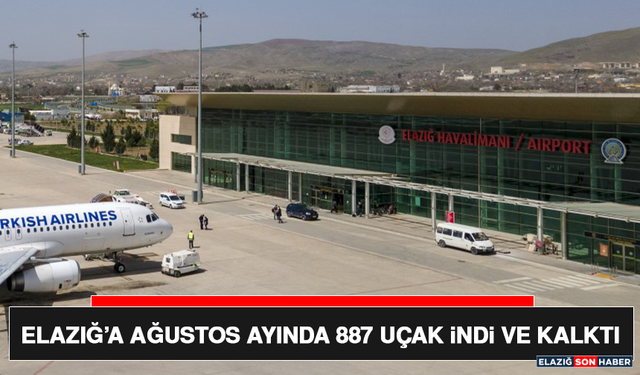 Elazığ’a Ağustos Ayında 887 Uçak İndi ve Kalktı