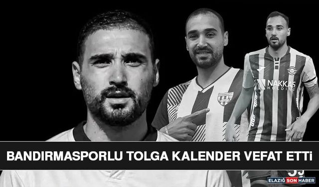 Bandırmasporlu Tolga Kalender Vefat Etti