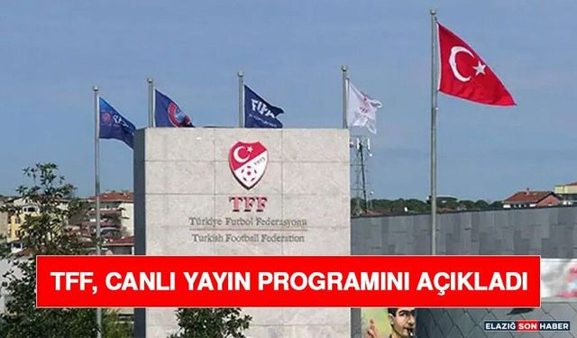 TFF, Canlı Yayın Programını Açıkladı