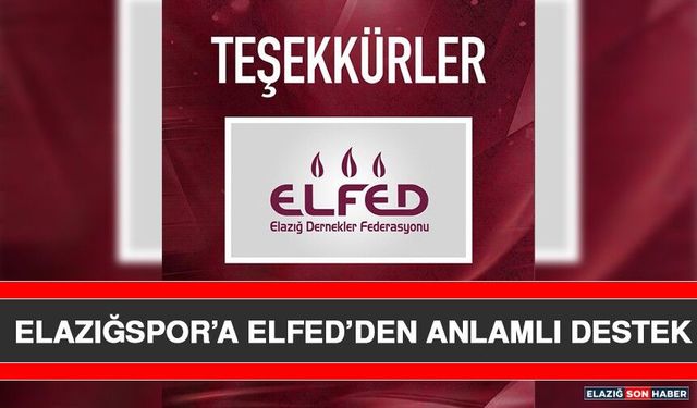 Elazığspor’a ELFED’den Anlamlı Destek