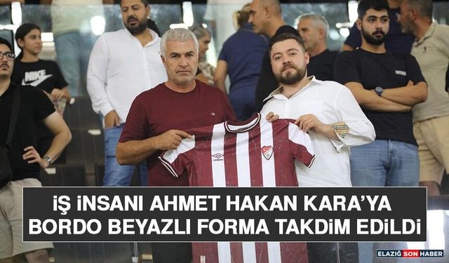 İş İnsanı Ahmet Hakan Kara’ya Bordo Beyazlı Forma Takdim Edildi