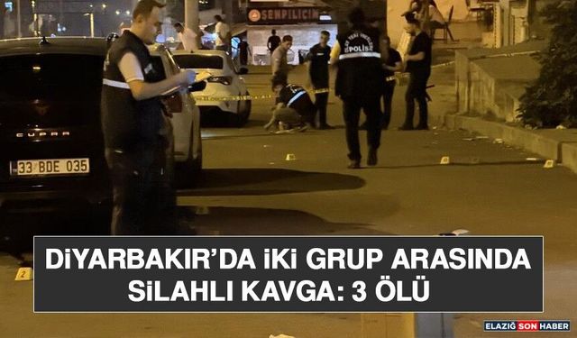 Diyarbakır’da İki Grup Arasında Silahlı Kavga: 3 Ölü