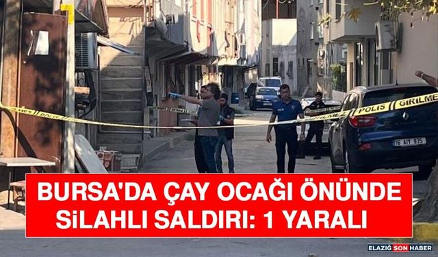 Bursa'da Çay Ocağı Önünde Silahlı Saldırı: 1 Yaralı