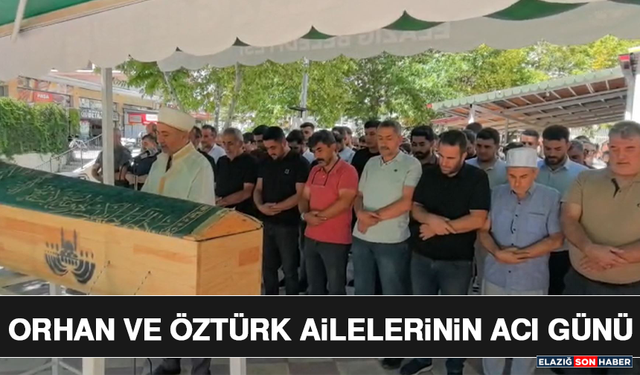 Orhan ve Öztürk Ailelerinin Acı Günü