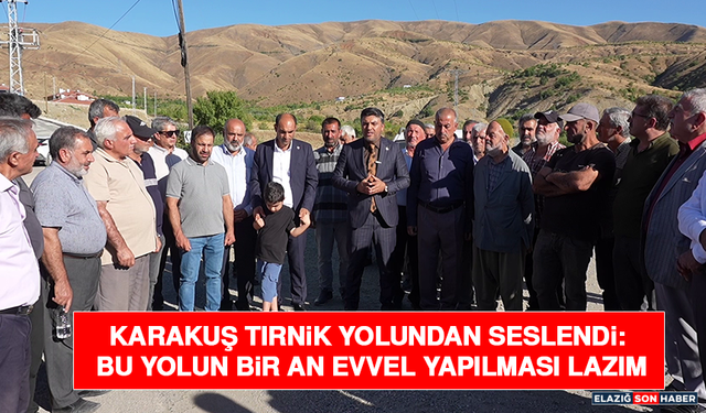Karakuş Tırnik Yolundan Seslendi: Bu Yolun Bir An Evvel Yapılması Lazım