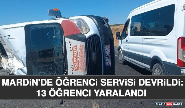 Mardin'de Öğrenci Servisi Devrildi: 13 Öğrenci Yaralandı