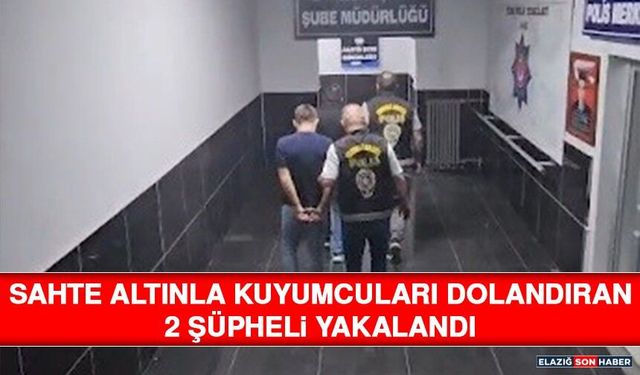 Sahte Altınla Kuyumcuları Dolandıran 2 Şüpheli Yakalandı