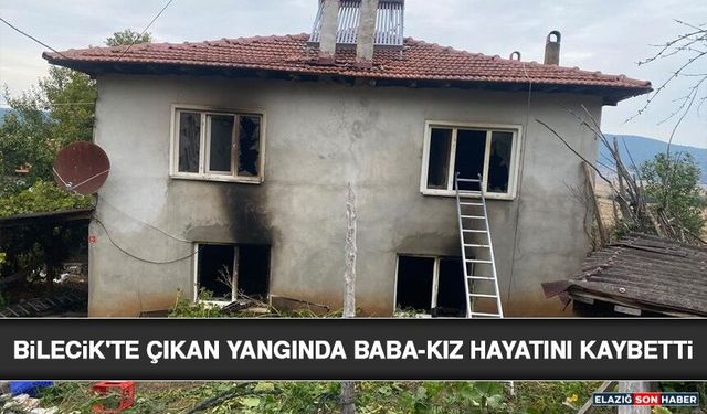 Bilecik'te Çıkan Yangında Baba-Kız Hayatını Kaybetti