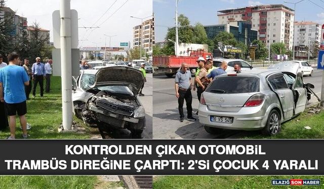 Kontrolden Çıkan Otomobil Trambüs Direğine Çarptı: 2'si Çocuk 4 Yaralı