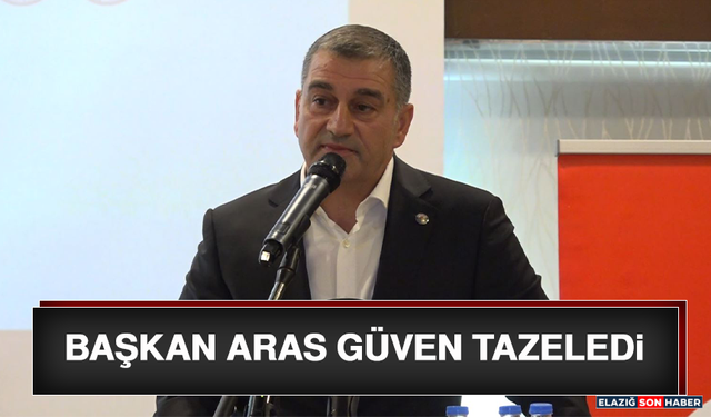 Başkan Aras Güven Tazeledi