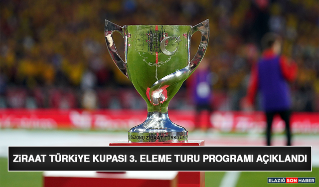 Ziraat Türkiye Kupası 3. Eleme Turu Programı Açıklandı