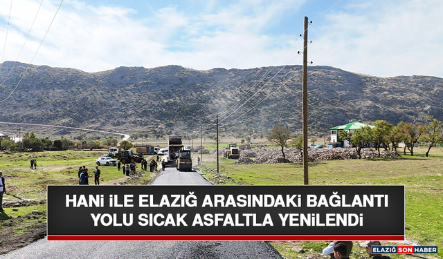 Hani İle Elazığ Arasındaki Bağlantı Yolu Sıcak Asfaltla Yenilendi