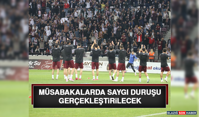 Müsabakalarda Saygı Duruşu Gerçekleştirilecek
