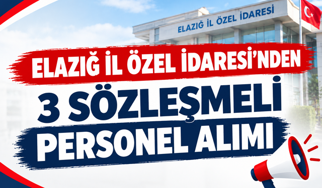 Elazığ İl Özel İdaresi 3 Sözleşmeli Personel Alacak!