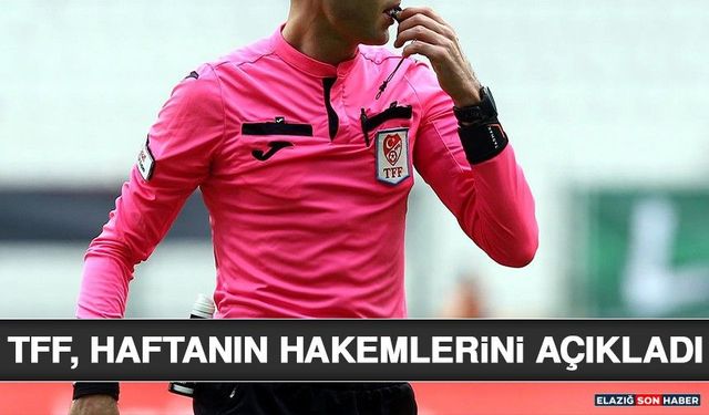 TFF, Haftanın Hakemlerini Açıkladı