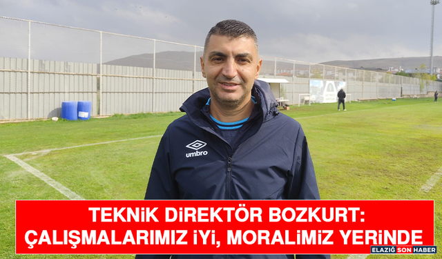 Teknik Direktör Bozkurt: Çalışmalarımız İyi, Moralimiz Yerinde