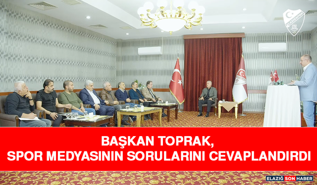Başkan Toprak, Spor Medyasının Sorularını Cevaplandırdı