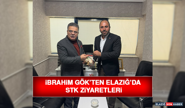 İbrahim Gök’ten Elazığ’da STK Ziyaretleri