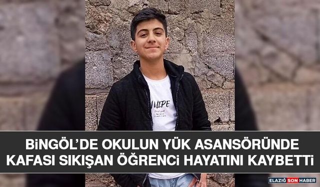 Bingöl’de Okulun Yük Asansöründe Kafası Sıkışan Öğrenci Hayatını Kaybetti