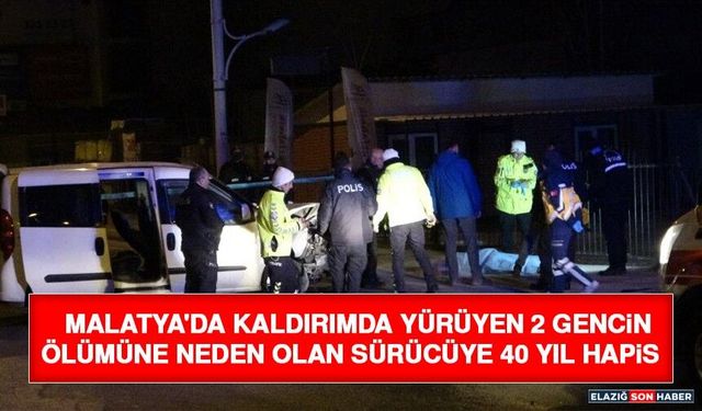 Malatya'da Kaldırımda Yürüyen 2 Gencin Ölümüne Neden Olan Sürücüye 40 Yıl Hapis