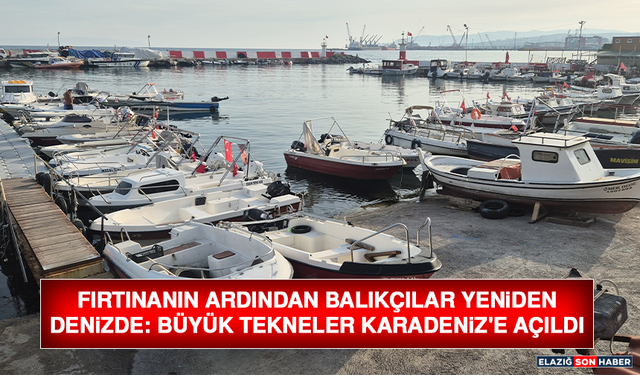 Fırtınanın Ardından Balıkçılar Yeniden Denizde: Büyük Tekneler Karadeniz'e Açıldı