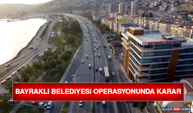 Bayraklı Belediyesi Operasyonunda Karar