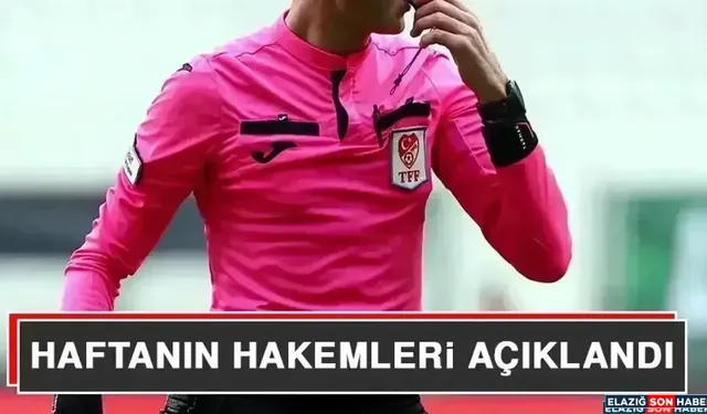 Haftanın Hakemleri Açıklandı