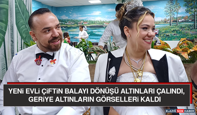 Yeni Evli Çiftin Balayı Dönüşü Altınları Çalındı, Geriye Altınların Görselleri Kaldı
