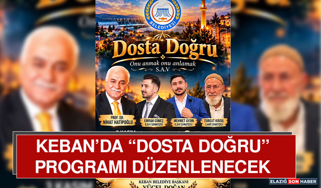 Keban’da “Dosta Doğru” Programı Düzenlenecek