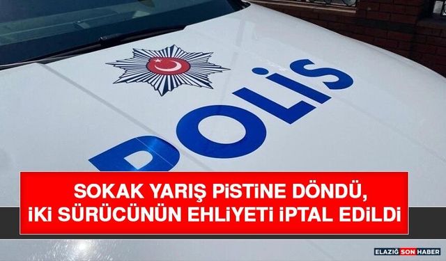 Sokak Yarış Pistine Döndü, İki Sürücünün Ehliyeti İptal Edildi