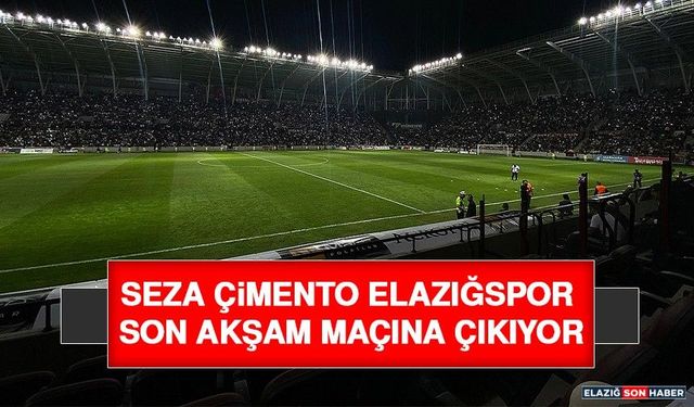 Seza Çimento Elazığspor Son Akşam Maçına Çıkıyor