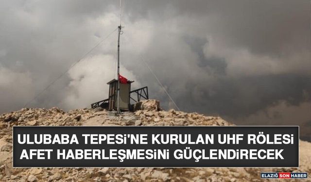 Ulubaba Tepesi'ne Kurulan UHF Rölesi Afet Haberleşmesini Güçlendirecek