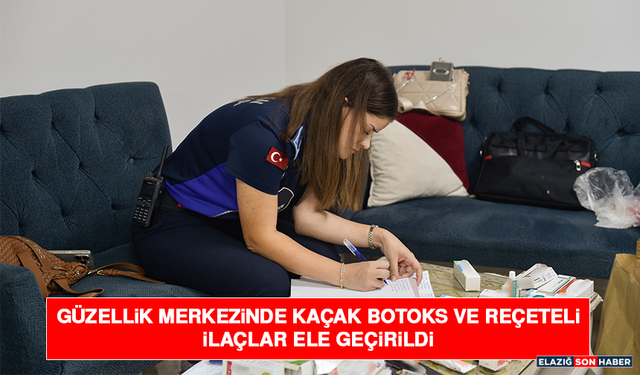 Güzellik Merkezinde Kaçak Botoks ve Reçeteli İlaçlar Ele Geçirildi