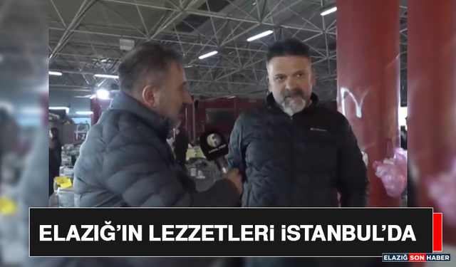 Elazığ’ın Lezzetleri İstanbul’da