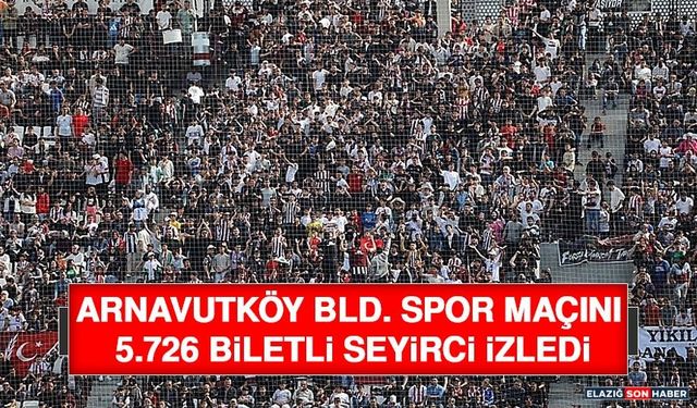 Arnavutköy Bld. Spor Maçını 5.726 Biletli Seyirci İzledi