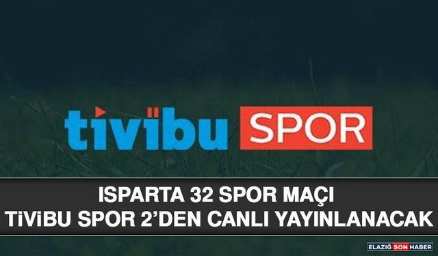Isparta 32 Spor Maçı Tivibu Spor 2’den Canlı Yayınlanacak