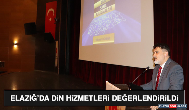 Elazığ’da Din Hizmetleri Değerlendirildi