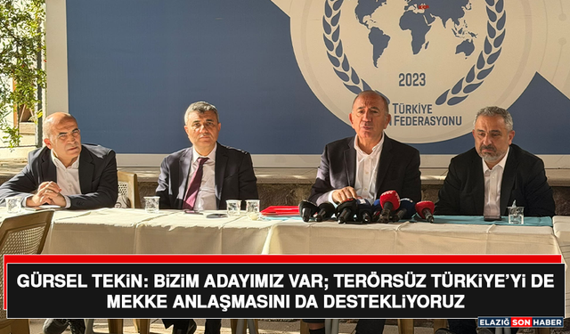 Gürsel Tekin: Bizim Adayımız Var; Terörsüz Türkiye’yi de Mekke Anlaşmasını da Destekliyoruz