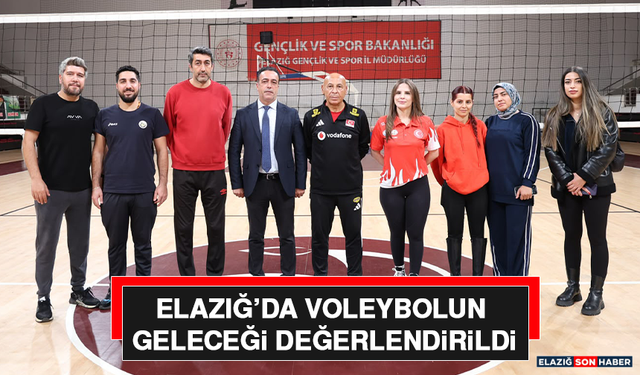 Elazığ’da Voleybolun Geleceği Değerlendirildi