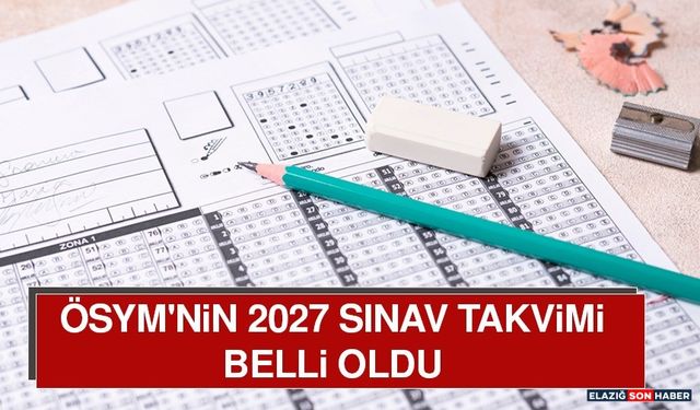 ÖSYM'nin 2027 Sınav Takvimi Belli Oldu